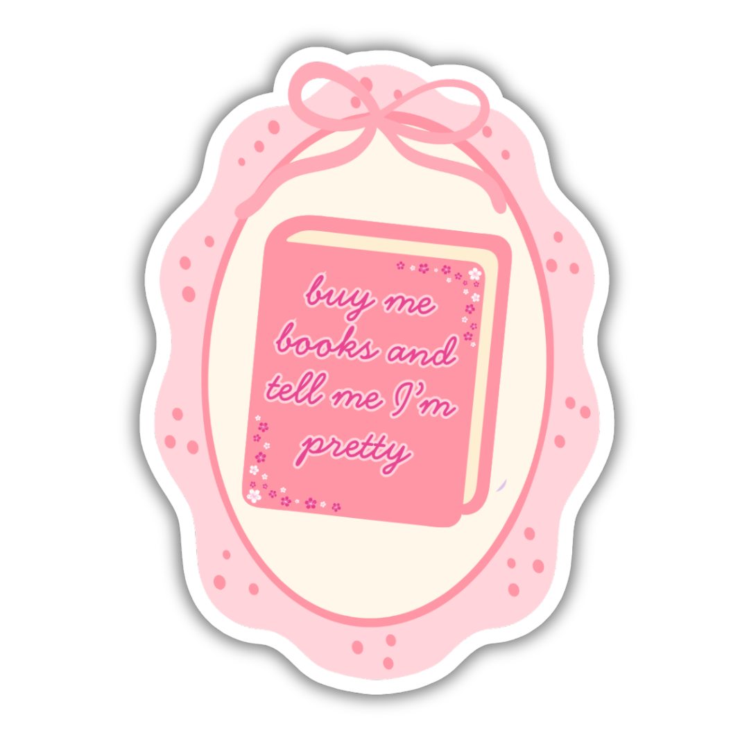 Pink decorative frame with text 'buy me books and tell me I'm pretty' on a book on a white background
