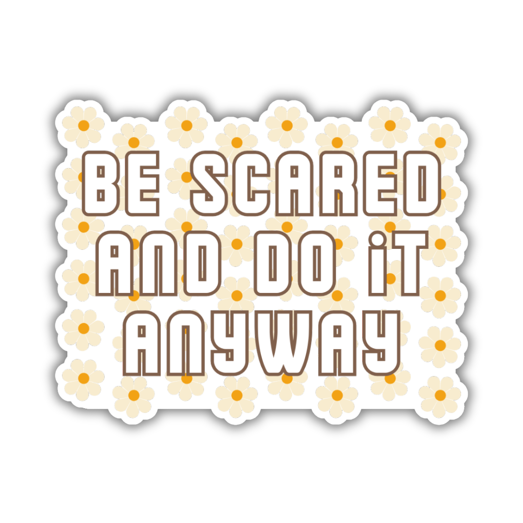 Be Scared and Do It Anyway Jumbo Sticker