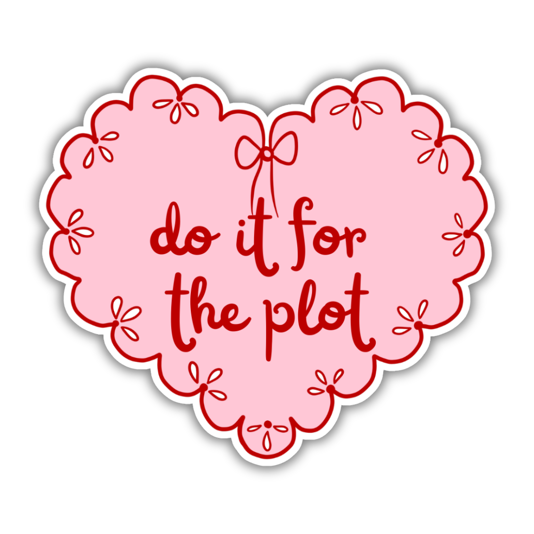 Do it For the Plot Jumbo Sticker