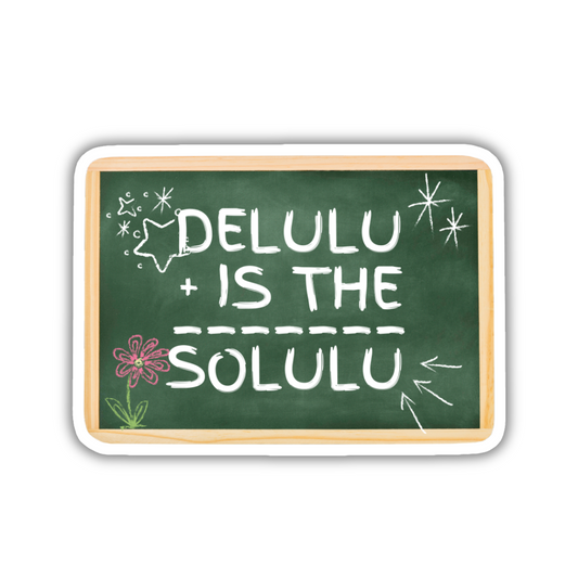 Delulu Is The Solulu Sticker