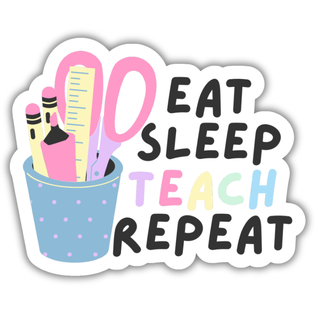 Eat Sleep Teach Repeat Sticker