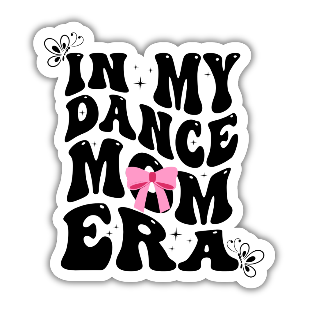 In My Dance Mom Era Sticker