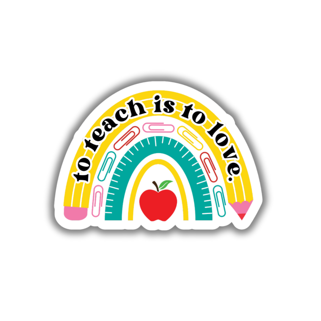 To Teach is to Love Sticker