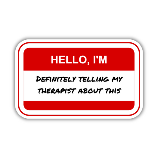 Telling My Therapist Sticker