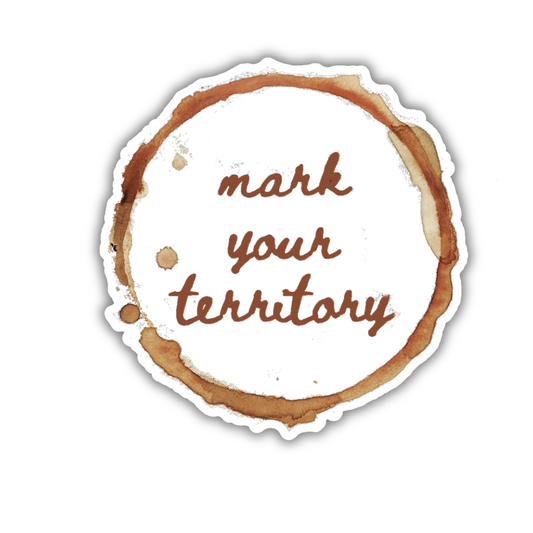 Mark Your Territory Coffee Sticker