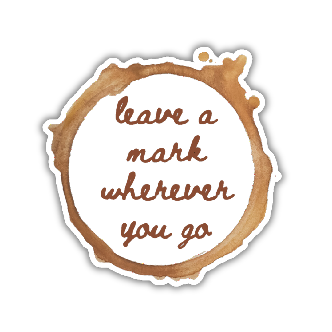 Leave A Mark Coffee Sticker