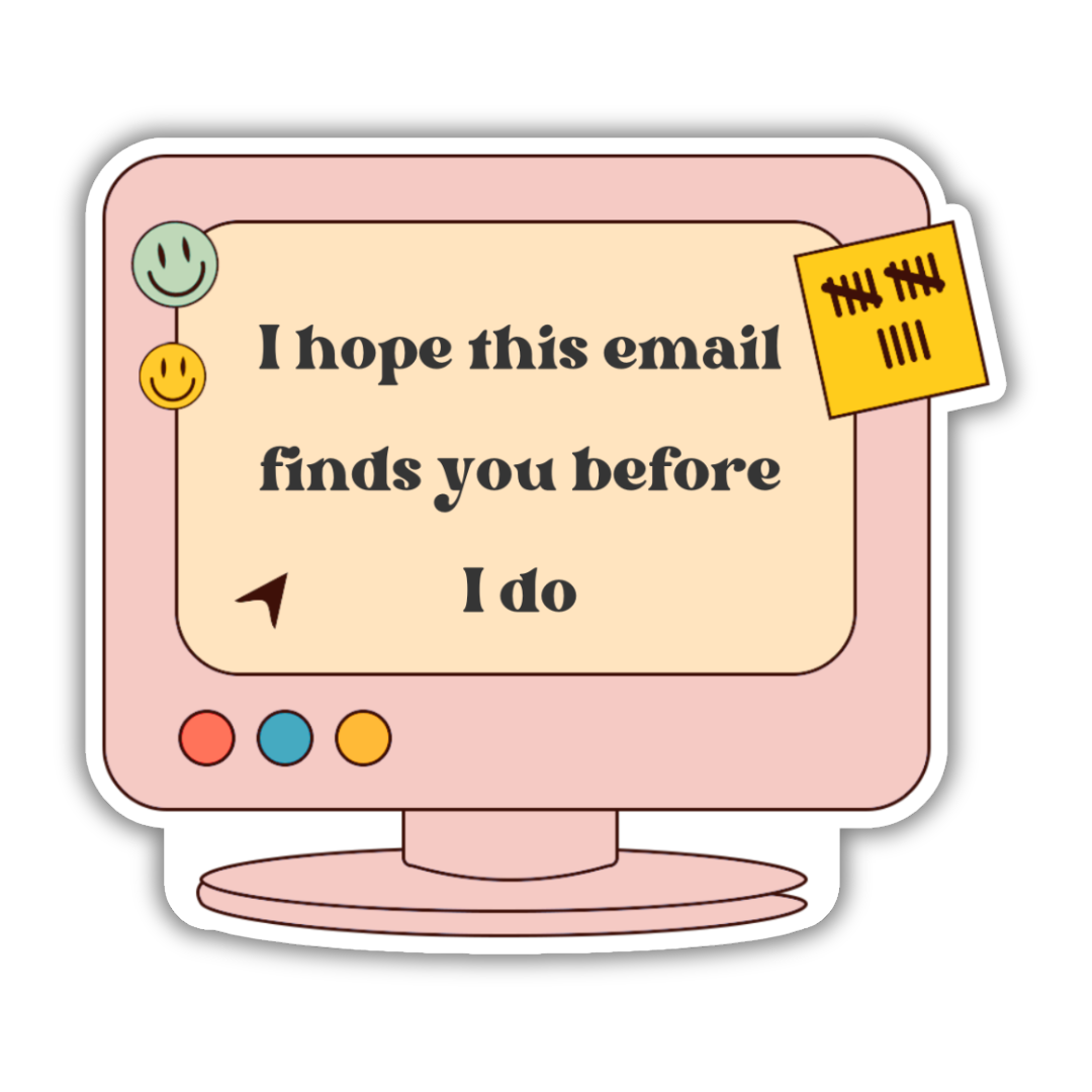 I Hope This Email Finds You Sticker