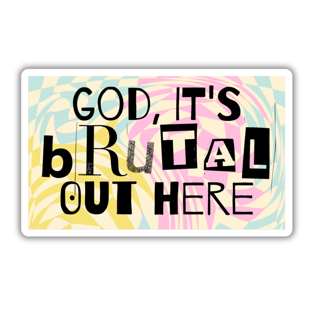 It's Brutal Out Here Sticker