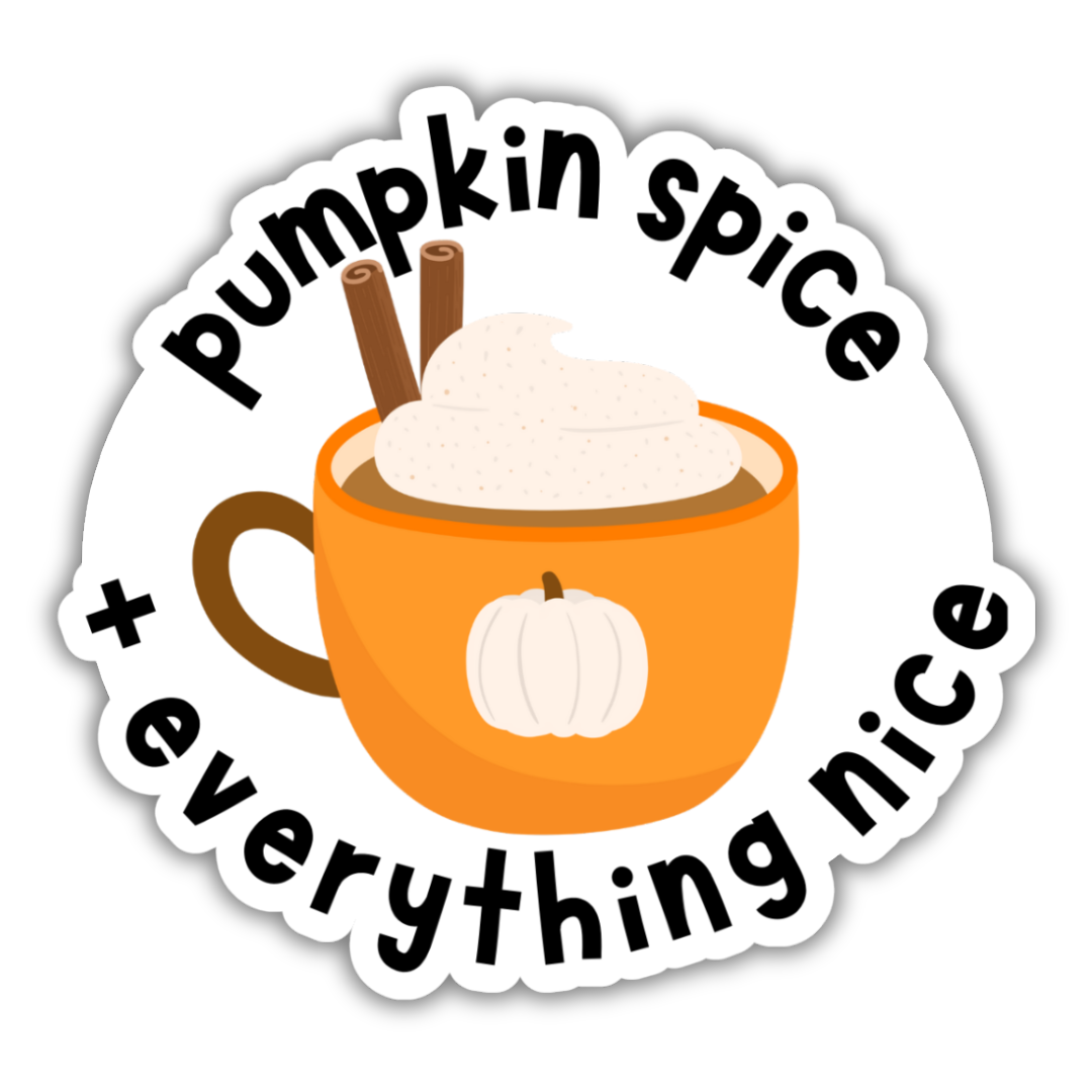 Pumpkin Spice and Everything Nice Sticker