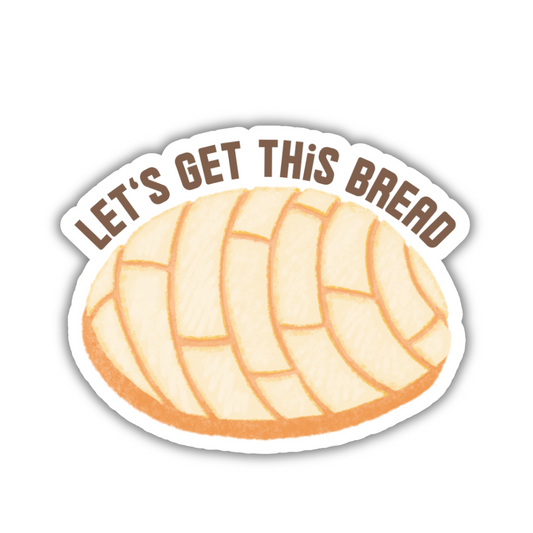 Let's Get This Bread Sticker