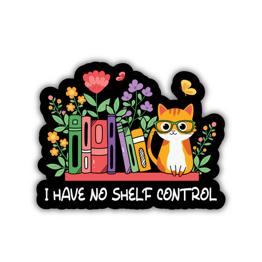 I Have No Shelf Control Sticker