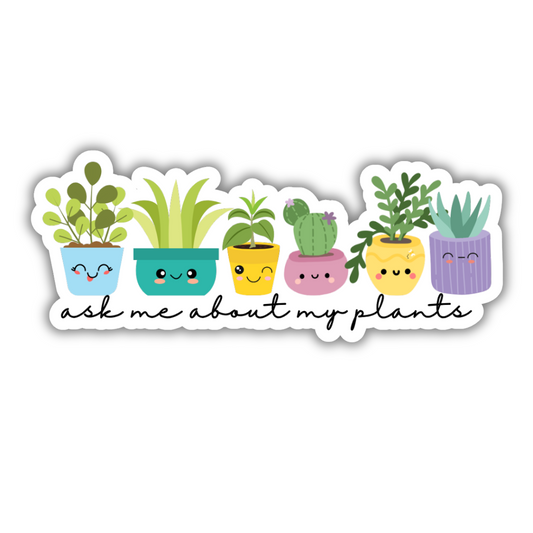 Ask Me About My Plants Sticker