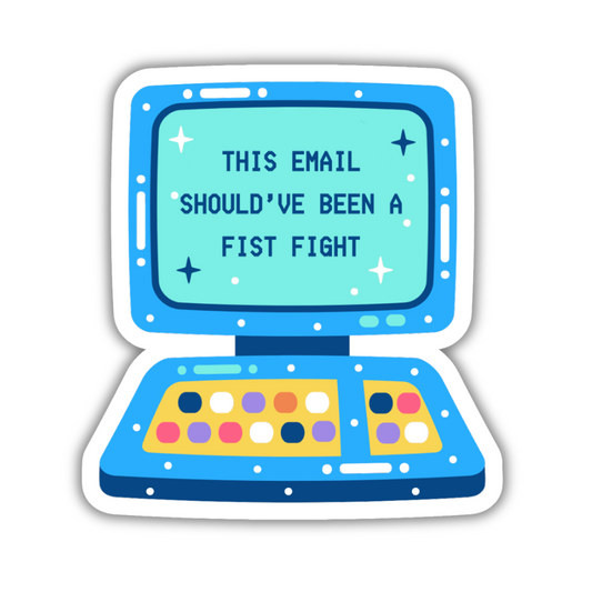 This Email Should've Been a Fist Fight Sticker
