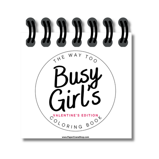 The Way Too Busy Girl's Coloring Book - Valentine's Edition