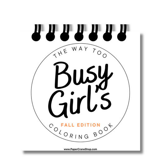 The Way Too Busy Girl's Coloring Book - FALL EDITION