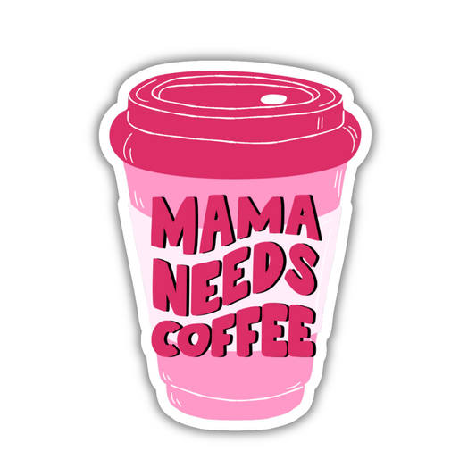 Mama Needs Coffee Sticker