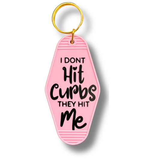 I Don't Hit Curbs They Hit Me Keychain